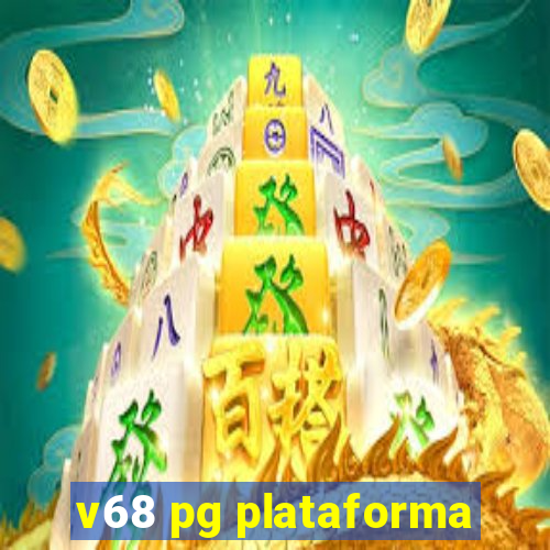 v68 pg plataforma